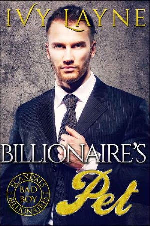 [Scandals of the Bad Boy Billionaires 03] • The Billionaire’s Pet